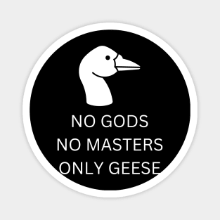 NO GODS, NO MASTERS, ONLY GEESE Magnet